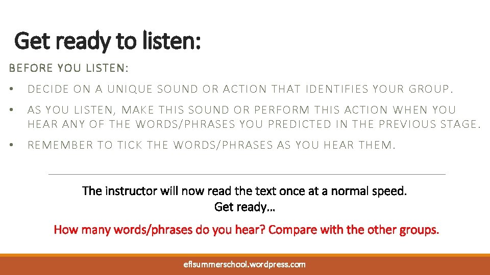 Get ready to listen: BEFORE YOU LISTEN: • DECIDE ON A UNIQUE SOUND OR Get ready to listen: BEFORE YOU LISTEN: • DECIDE ON A UNIQUE SOUND OR