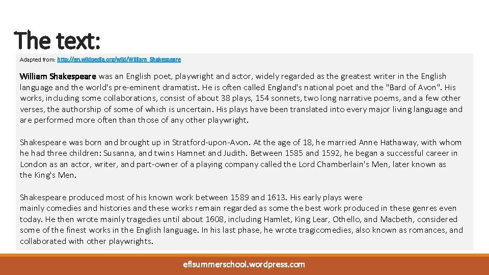 The text: Adapted from: http: //en. wikipedia. org/wiki/William_Shakespeare William Shakespeare was an English poet, The text: Adapted from: http: //en. wikipedia. org/wiki/William_Shakespeare William Shakespeare was an English poet,
