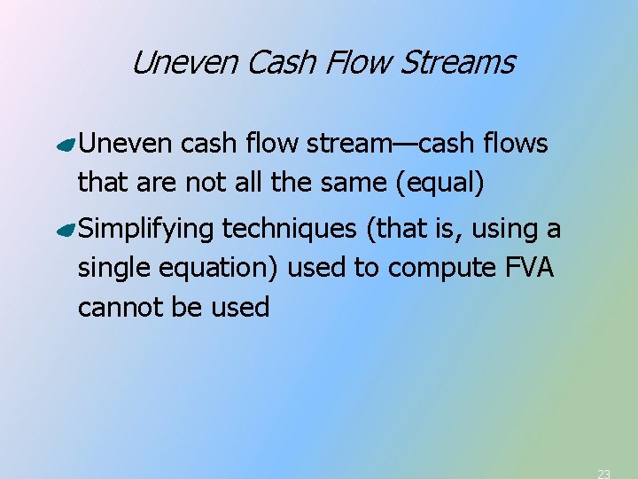 Uneven Cash Flow Streams Uneven cash flow stream—cash flows that are not all the Uneven Cash Flow Streams Uneven cash flow stream—cash flows that are not all the