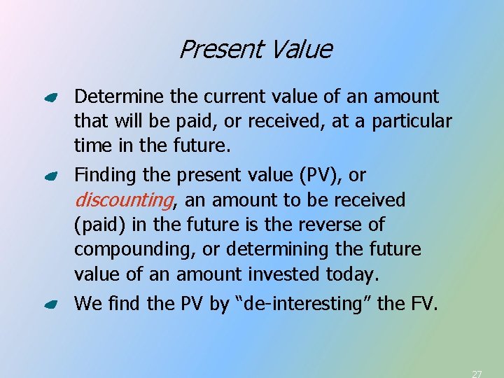 Present Value Determine the current value of an amount that will be paid, or Present Value Determine the current value of an amount that will be paid, or