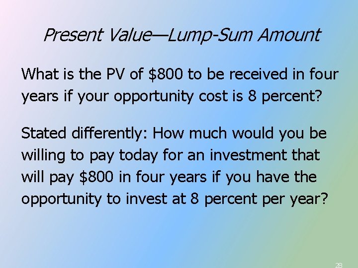 Present Value—Lump-Sum Amount What is the PV of $800 to be received in four Present Value—Lump-Sum Amount What is the PV of $800 to be received in four