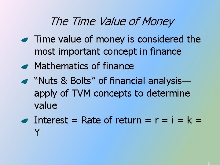 The Time Value of Money Time value of money is considered the most important The Time Value of Money Time value of money is considered the most important