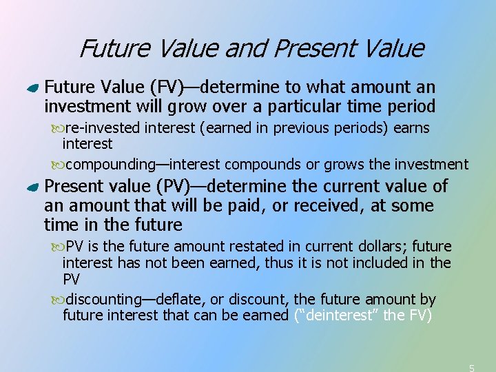 Future Value and Present Value Future Value (FV)—determine to what amount an investment will Future Value and Present Value Future Value (FV)—determine to what amount an investment will