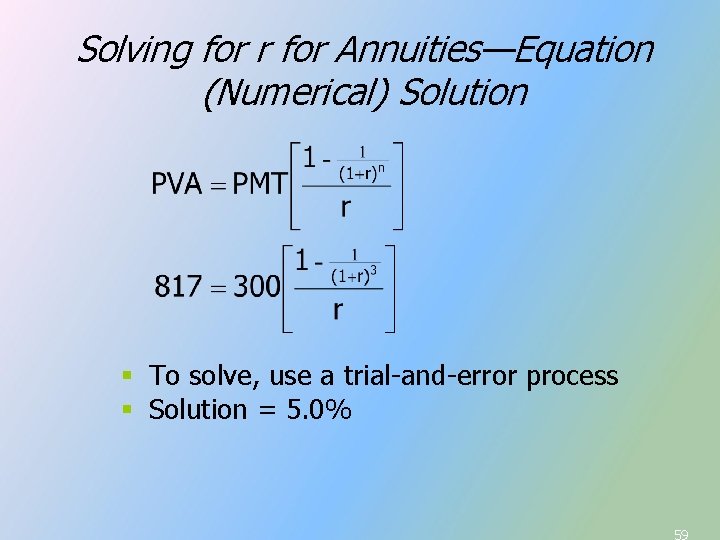 Solving for r for Annuities—Equation (Numerical) Solution § To solve, use a trial-and-error process Solving for r for Annuities—Equation (Numerical) Solution § To solve, use a trial-and-error process