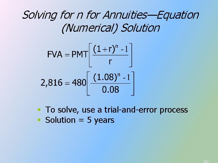 Solving for n for Annuities—Equation (Numerical) Solution § To solve, use a trial-and-error process Solving for n for Annuities—Equation (Numerical) Solution § To solve, use a trial-and-error process