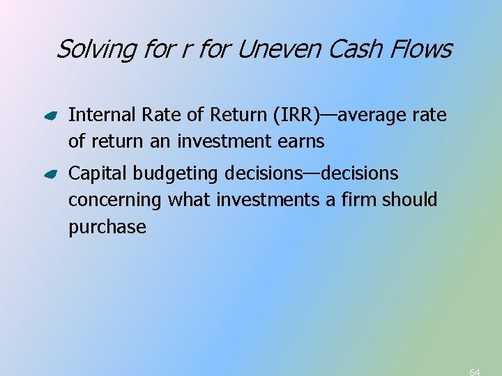 Solving for r for Uneven Cash Flows Internal Rate of Return (IRR)—average rate of Solving for r for Uneven Cash Flows Internal Rate of Return (IRR)—average rate of