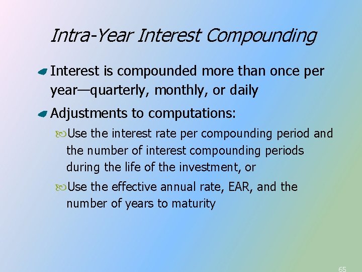 Intra-Year Interest Compounding Interest is compounded more than once per year—quarterly, monthly, or daily Intra-Year Interest Compounding Interest is compounded more than once per year—quarterly, monthly, or daily
