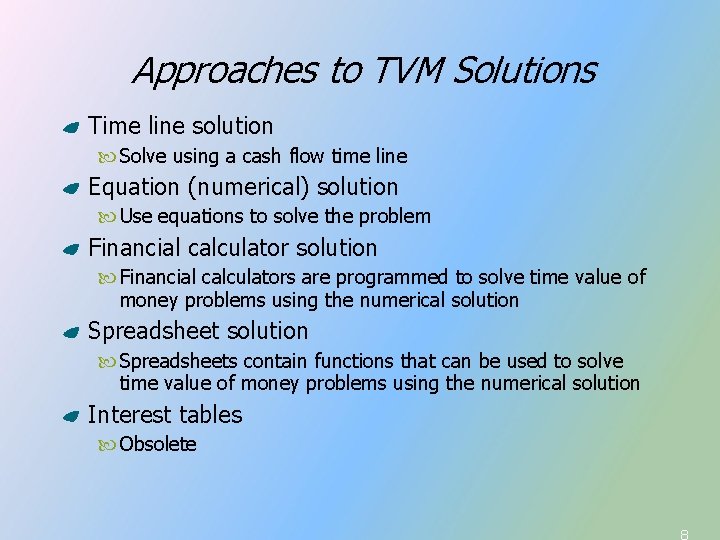 Approaches to TVM Solutions Time line solution Solve using a cash flow time line Approaches to TVM Solutions Time line solution Solve using a cash flow time line