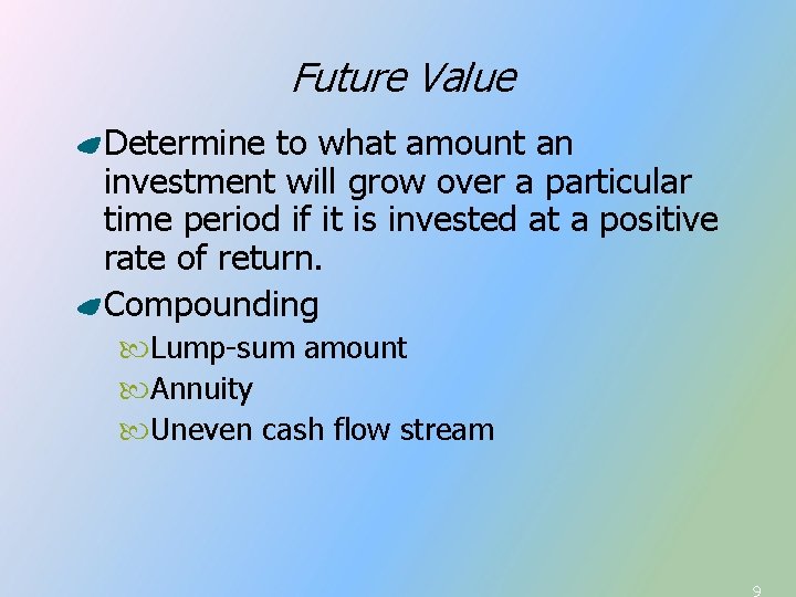 Future Value Determine to what amount an investment will grow over a particular time Future Value Determine to what amount an investment will grow over a particular time