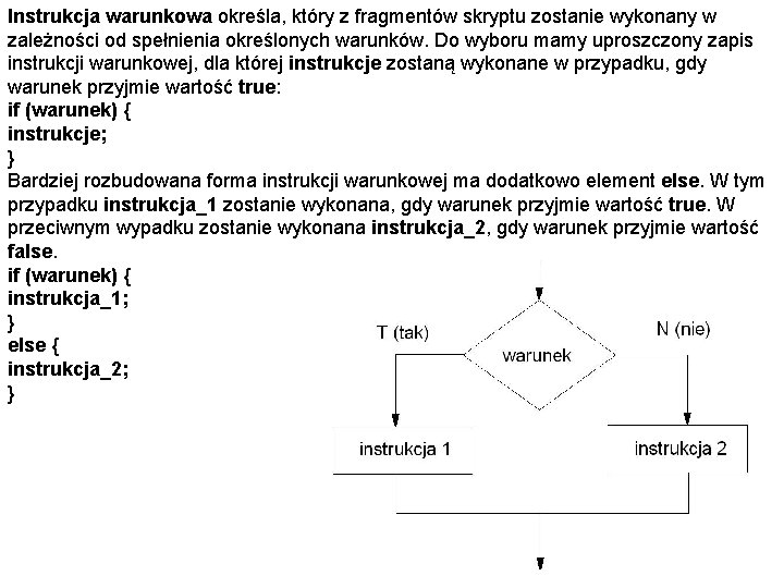 Instrukcja warunkowa określa, który z fragmentów skryptu zostanie wykonany w zależności od spełnienia określonych