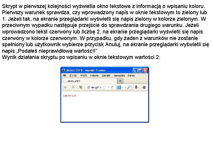 Skrypt w pierwszej kolejności wyświetla okno tekstowe z informacją o wpisaniu koloru. Pierwszy warunek