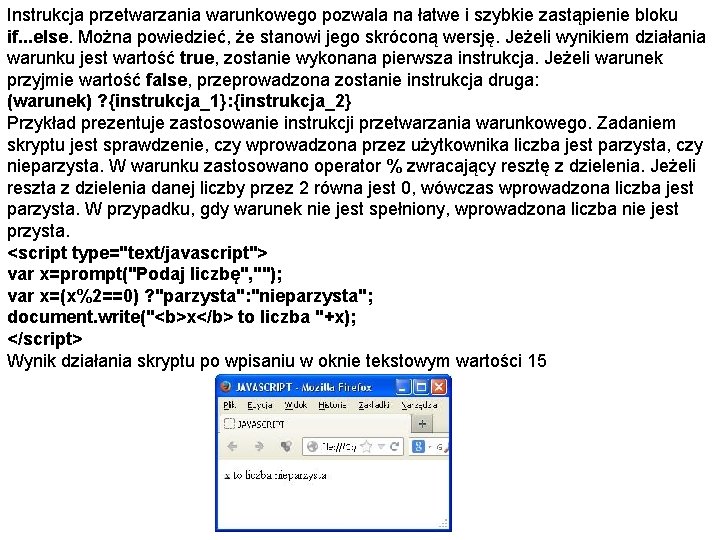 Instrukcja przetwarzania warunkowego pozwala na łatwe i szybkie zastąpienie bloku if. . . else.
