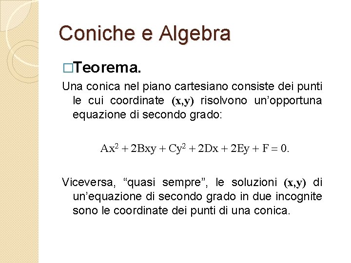 Coniche e Algebra �Teorema. Una conica nel piano cartesiano consiste dei punti le cui