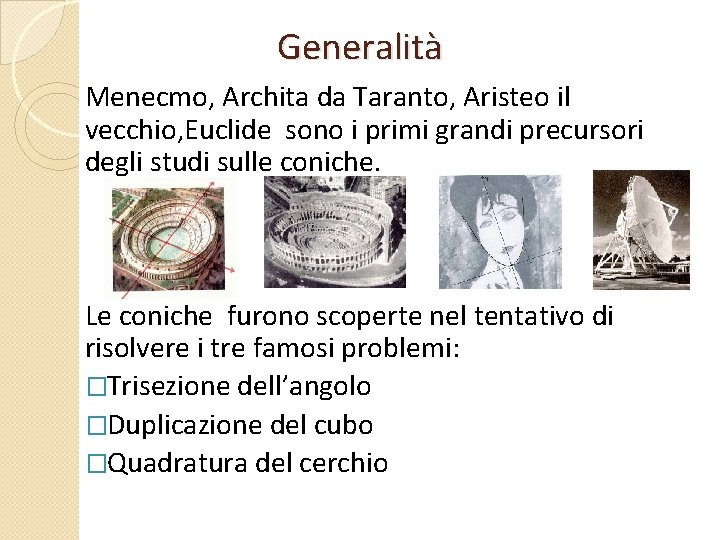 Generalità Menecmo, Archita da Taranto, Aristeo il vecchio, Euclide sono i primi grandi precursori