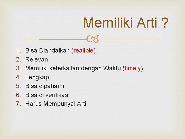 Memiliki Arti ? 1. 2. 3. 4. 5. 6. 7. Bisa Diandalkan (realible) Relevan