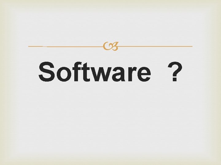  Software ? 