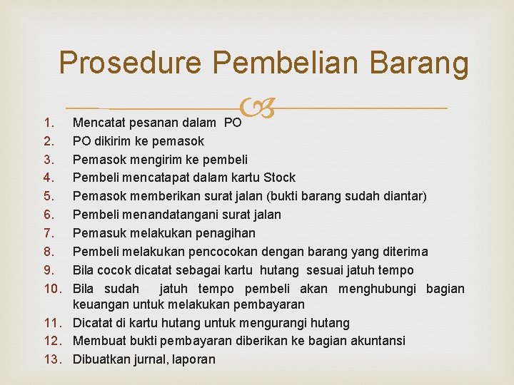 Prosedure Pembelian Barang 1. 2. 3. 4. 5. 6. 7. 8. 9. 10. Mencatat Prosedure Pembelian Barang 1. 2. 3. 4. 5. 6. 7. 8. 9. 10. Mencatat