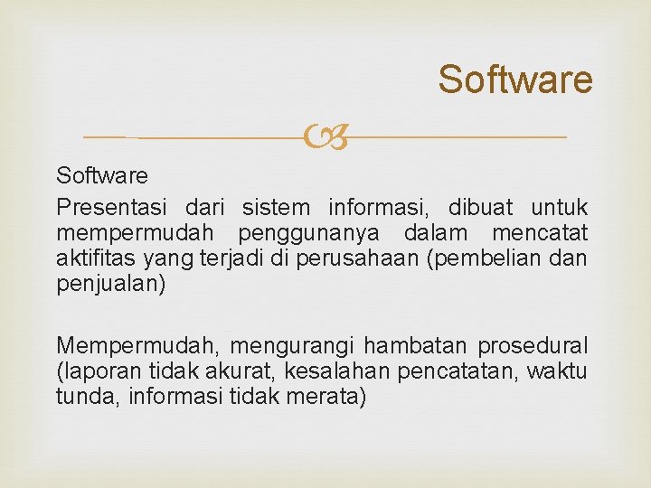 Software Presentasi dari sistem informasi, dibuat untuk mempermudah penggunanya dalam mencatat aktifitas yang terjadi Software Presentasi dari sistem informasi, dibuat untuk mempermudah penggunanya dalam mencatat aktifitas yang terjadi
