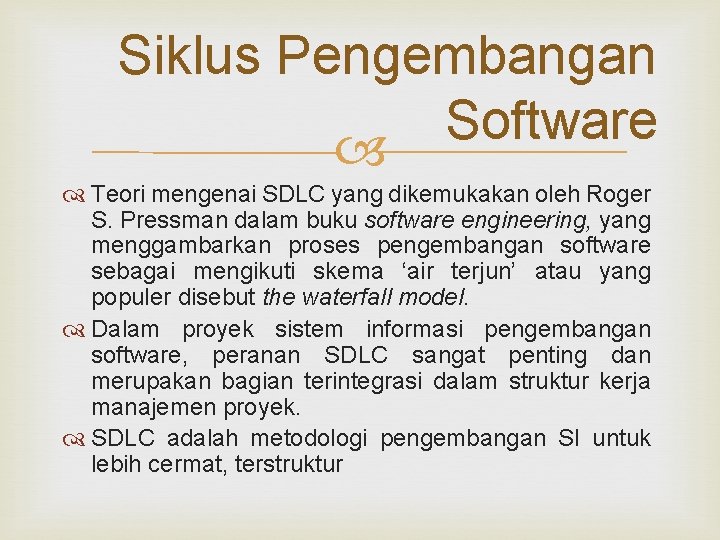 Siklus Pengembangan Software Teori mengenai SDLC yang dikemukakan oleh Roger S. Pressman dalam buku