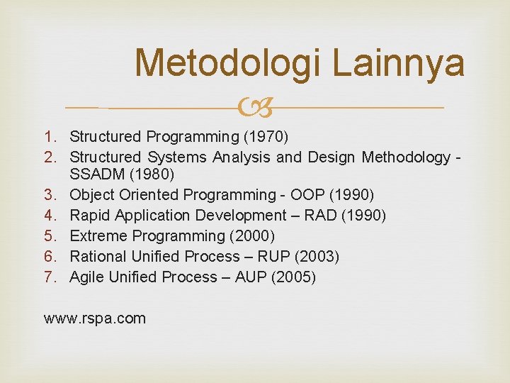 Metodologi Lainnya 1. Structured Programming (1970) 2. Structured Systems Analysis and Design Methodology SSADM Metodologi Lainnya 1. Structured Programming (1970) 2. Structured Systems Analysis and Design Methodology SSADM