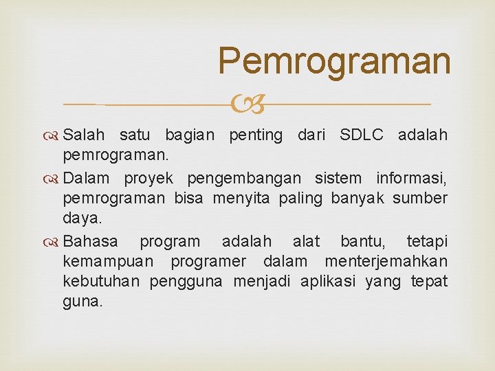 Pemrograman Salah satu bagian penting dari SDLC adalah pemrograman. Dalam proyek pengembangan sistem informasi,