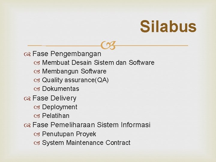  Fase Pengembangan Silabus Membuat Desain Sistem dan Software Membangun Software Quality assurance(QA) Dokumentas