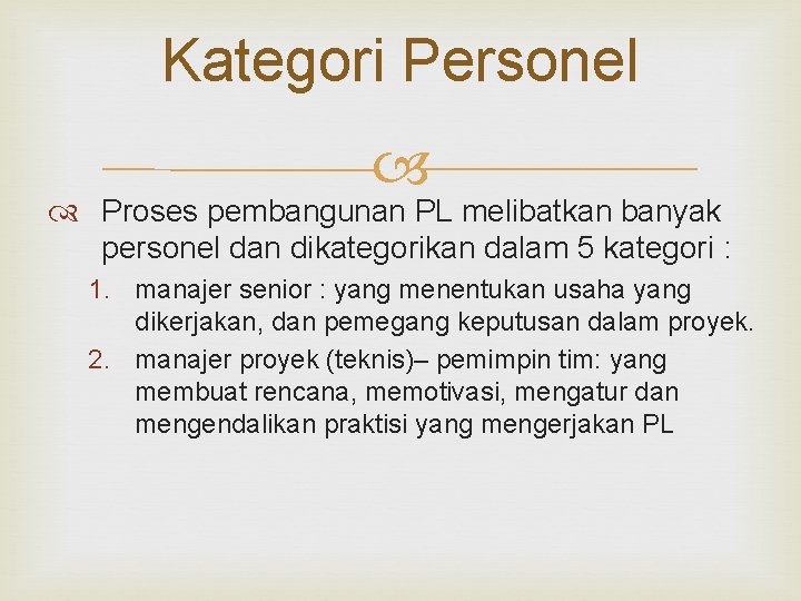 Kategori Personel Proses pembangunan PL melibatkan banyak personel dan dikategorikan dalam 5 kategori :