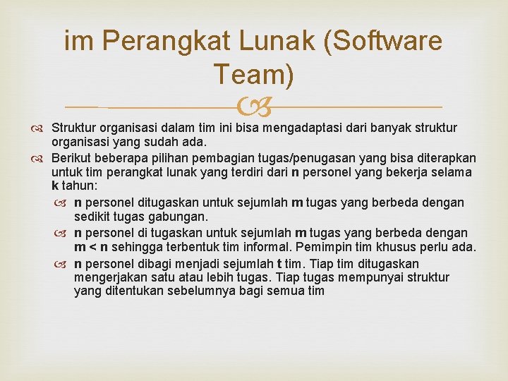 im Perangkat Lunak (Software Team) Struktur organisasi dalam tim ini bisa mengadaptasi dari banyak