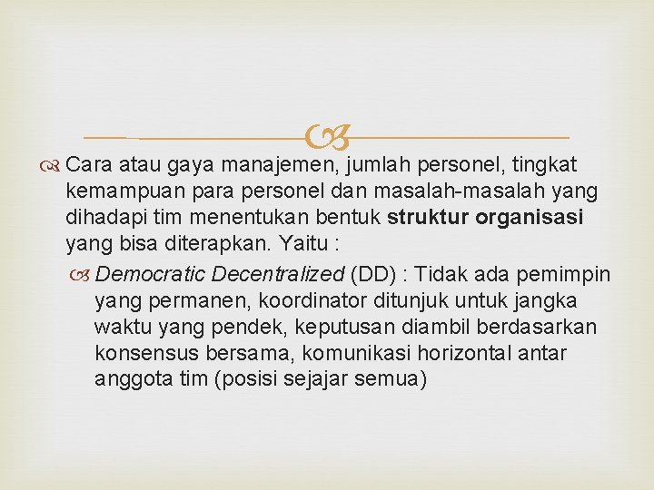  Cara atau gaya manajemen, jumlah personel, tingkat kemampuan para personel dan masalah-masalah yang