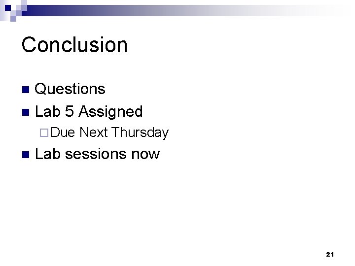 Conclusion Questions n Lab 5 Assigned n ¨ Due n Next Thursday Lab sessions