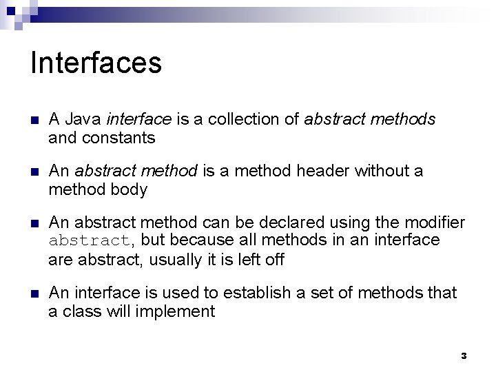 Interfaces n A Java interface is a collection of abstract methods and constants n