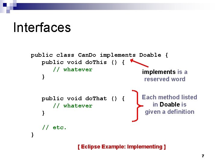 Interfaces public class Can. Do implements Doable { public void do. This () {