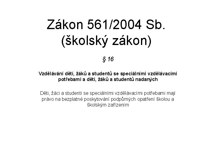 Zákon 561/2004 Sb. (školský zákon) § 16 Vzdělávání dětí, žáků a studentů se speciálními