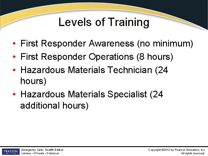 Levels of Training • First Responder Awareness (no minimum) • First Responder Operations (8