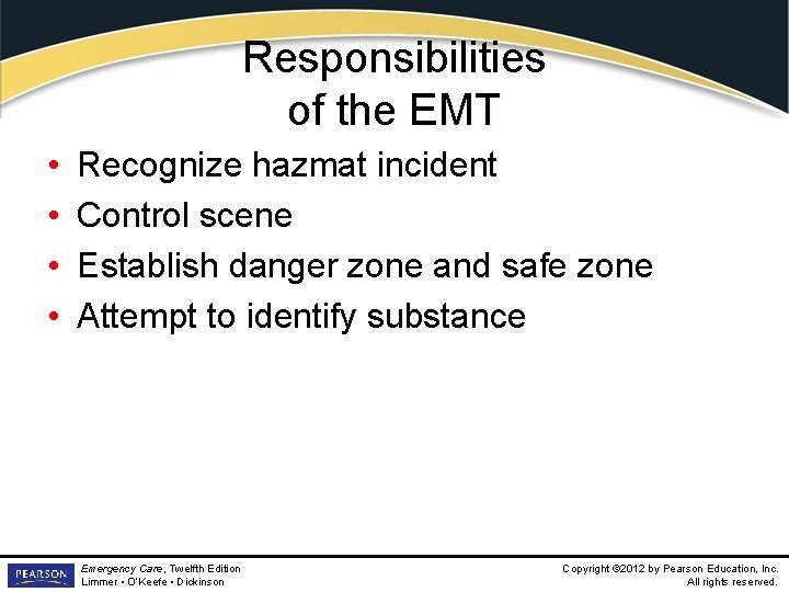 Responsibilities of the EMT • • Recognize hazmat incident Control scene Establish danger zone