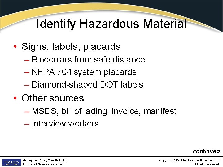 Identify Hazardous Material • Signs, labels, placards – Binoculars from safe distance – NFPA