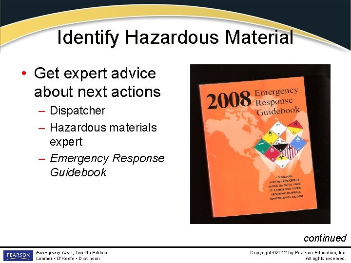 Identify Hazardous Material • Get expert advice about next actions – Dispatcher – Hazardous