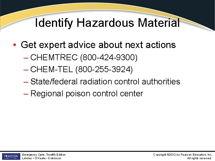 Identify Hazardous Material • Get expert advice about next actions – CHEMTREC (800 -424