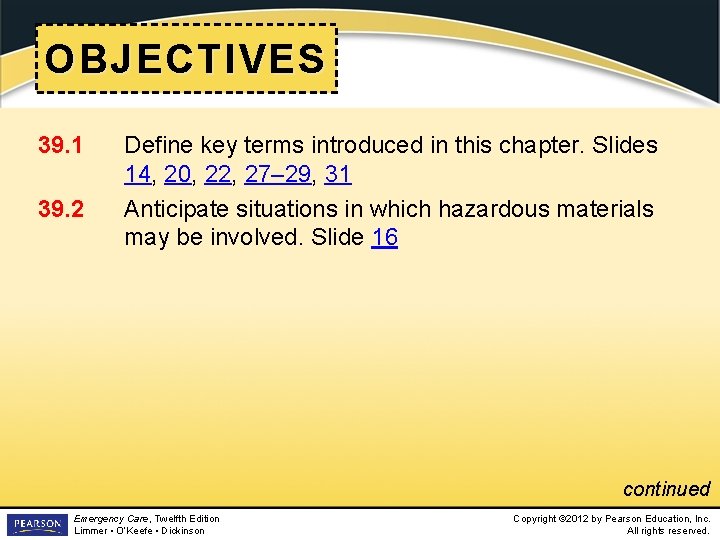 OBJECTIVES 39. 1 39. 2 Define key terms introduced in this chapter. Slides 14,