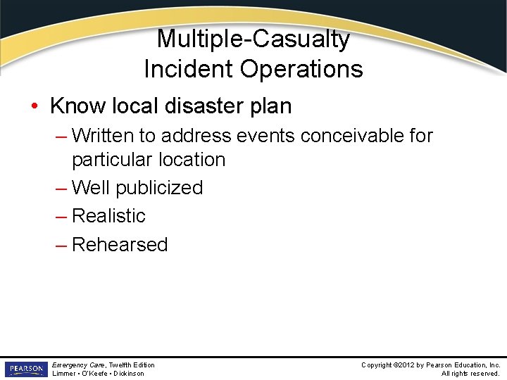 Multiple-Casualty Incident Operations • Know local disaster plan – Written to address events conceivable