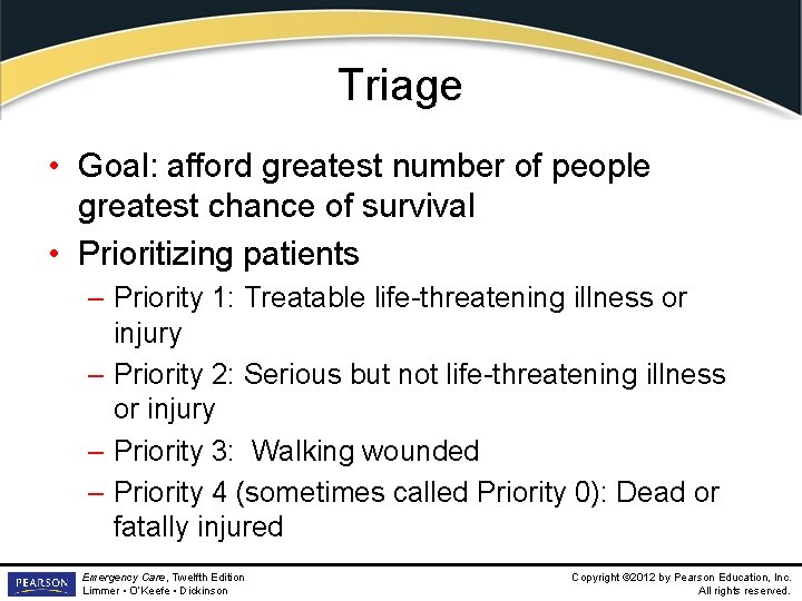 Triage • Goal: afford greatest number of people greatest chance of survival • Prioritizing