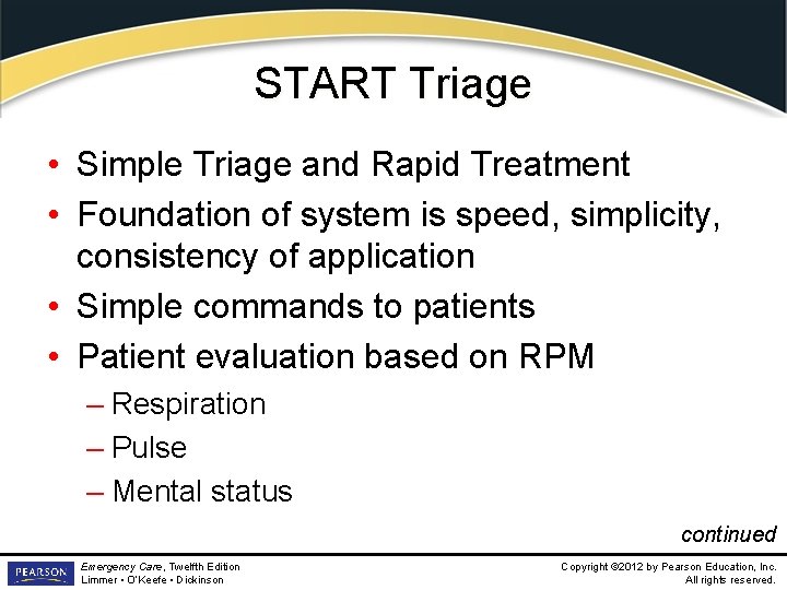 START Triage • Simple Triage and Rapid Treatment • Foundation of system is speed,
