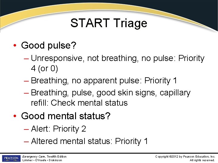 START Triage • Good pulse? – Unresponsive, not breathing, no pulse: Priority 4 (or