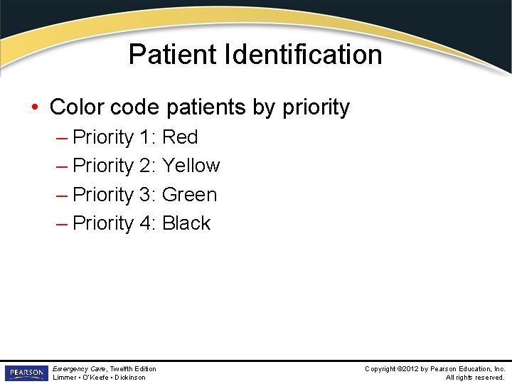 Patient Identification • Color code patients by priority – Priority 1: Red – Priority