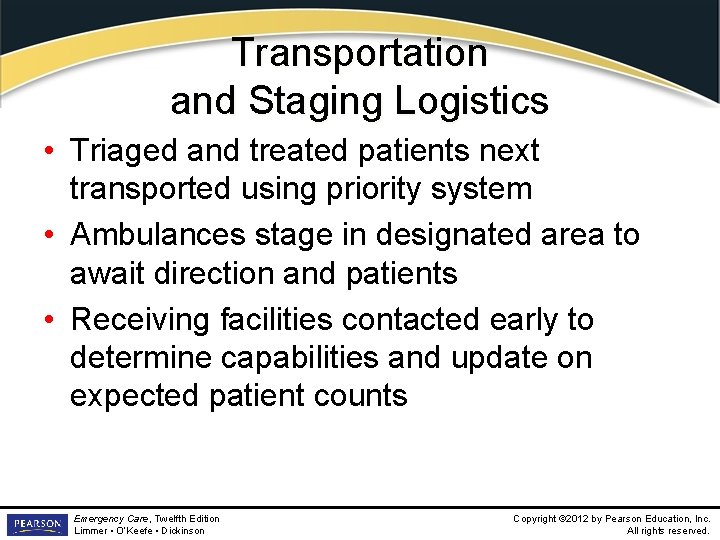Transportation and Staging Logistics • Triaged and treated patients next transported using priority system