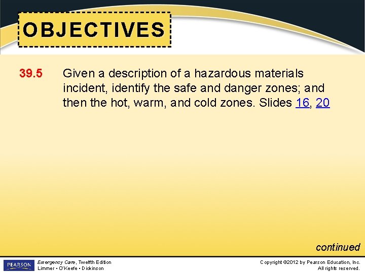 OBJECTIVES 39. 5 Given a description of a hazardous materials incident, identify the safe