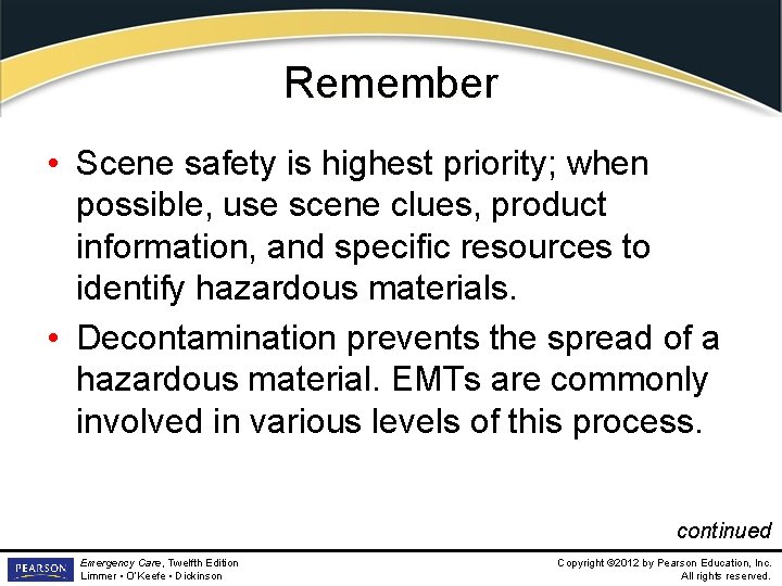 Remember • Scene safety is highest priority; when possible, use scene clues, product information,