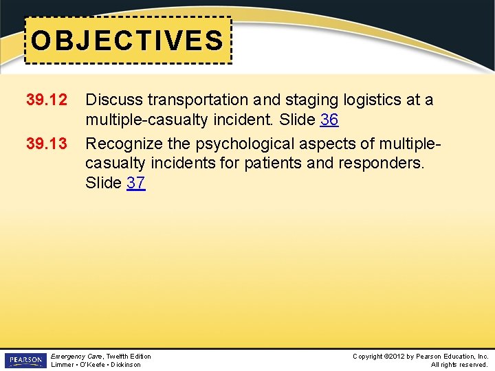 OBJECTIVES 39. 12 39. 13 Discuss transportation and staging logistics at a multiple-casualty incident.