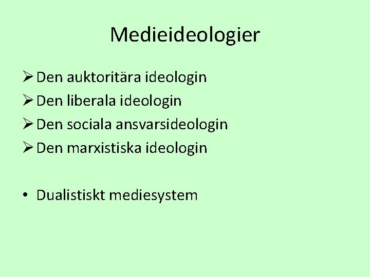 Medieideologier Ø Den auktoritära ideologin Ø Den liberala ideologin Ø Den sociala ansvarsideologin Ø