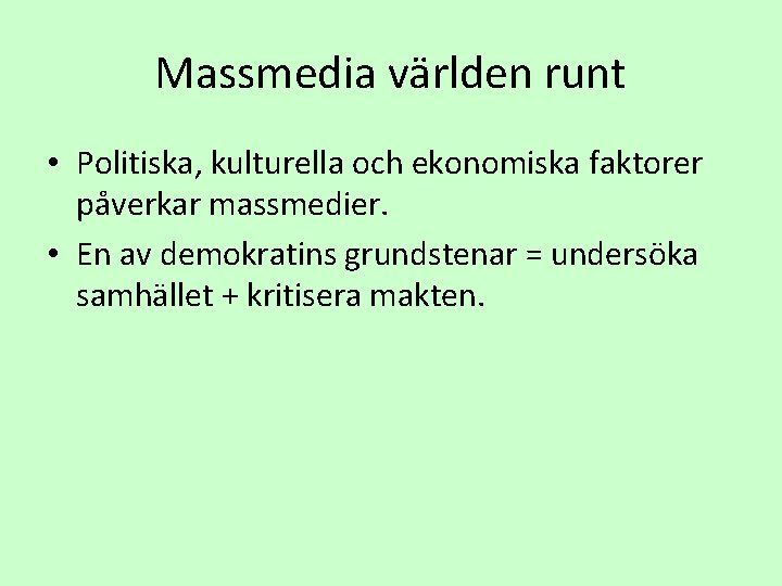 Massmedia världen runt • Politiska, kulturella och ekonomiska faktorer påverkar massmedier. • En av